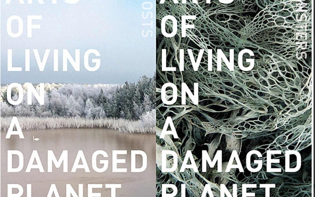Arts of Living on a Damaged Planet