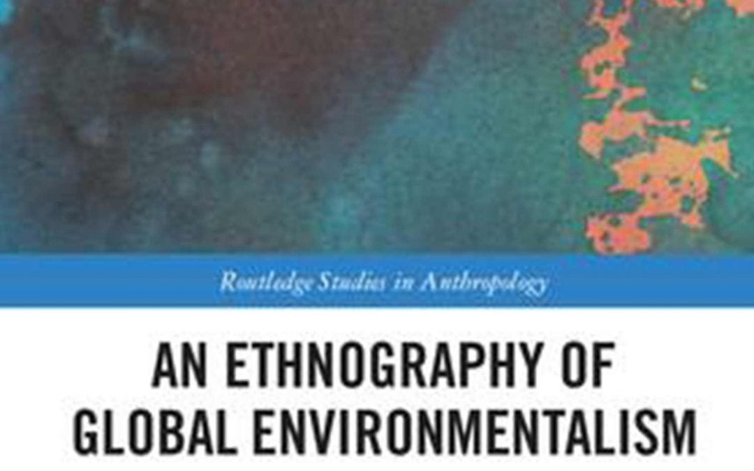 An ethnography of global environmentalism